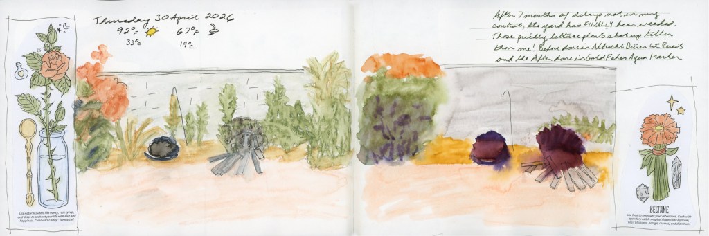 full sketchbook spread dated Thursday 30 April 2026, showing two watercolour sketches of the same back yard garden bed side by side — the left in softer watercolour pencil tones, the right in brighter, more saturated marker colours. Handwritten weather notes show 92°F and 67°F. A note in the upper right reads that the yard has finally been weeded after seven months, and that the before sketch was done in Albrecht Dürer watercolour pencils and the after in GoldFaber Aqua Markers. Decorative illustrated borders from a Coloring Book of Shadows frame both sides of the spread with Beltane-themed botanical imagery.